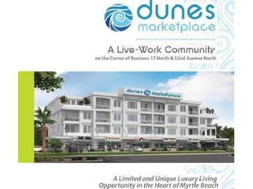 Luxury Live-Work community in Myrtle Beach. Dunes Marketplace at 5200 N Kings Hwy. # 3-A, Myrtle Beach, SC 29577